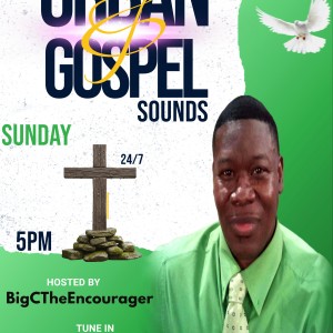 Tune in to Urban Gospel with Big C The Encourager